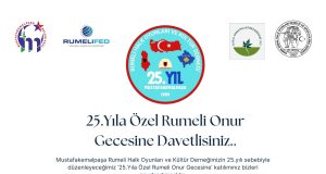 RUMELİ DERNEĞİ, 25. YILINI ‘ŞEN’LİKLE KUTLAYACAK
