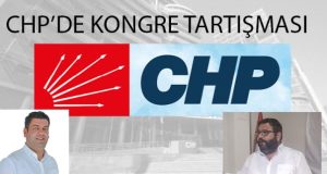 CHP’DE KONGRE TARTIŞMASI