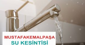 MUSTAFAKEMALPAŞA’DA SU KESİNTİSİ